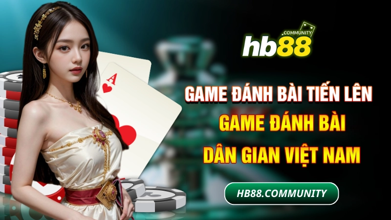 Game Đánh Bài Tiến Lên - Hướng Dẫn Chơi Tiến Lên Ba Miền 1 Game đánh bài tiến lên - Game đánh bài dân gian Việt Nam
